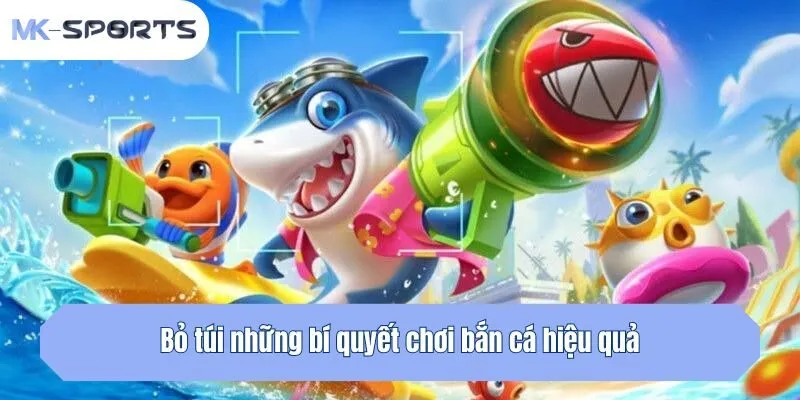 Bỏ túi những bí quyết chơi bắn cá hiệu quả