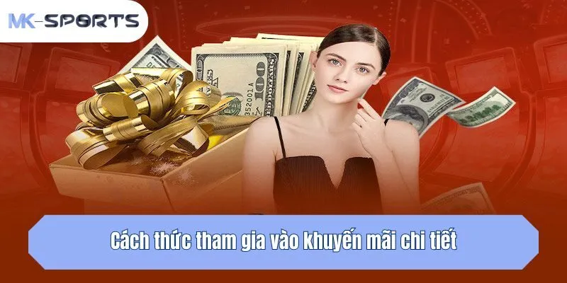 Cách thức tham gia vào khuyến mãi chi tiết