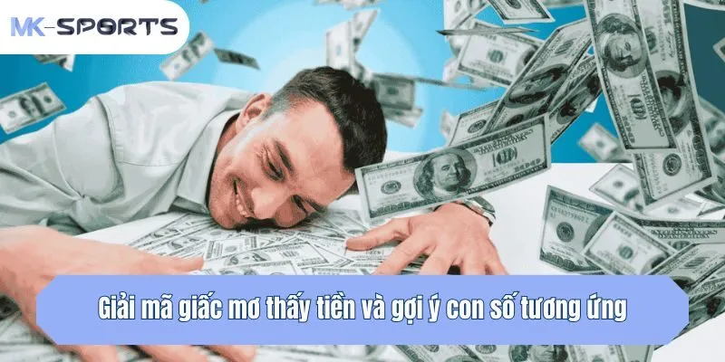 Giải mã giấc mơ thấy tiền và gợi ý con số tương ứng
