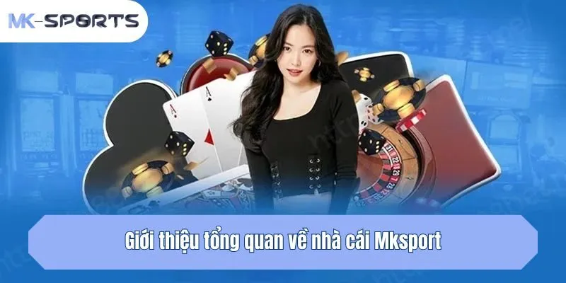 Giới thiệu tổng quan về nhà cái Mksport