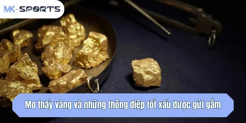 Mơ thấy vàng và những thông điệp tốt xấu được gửi gắm