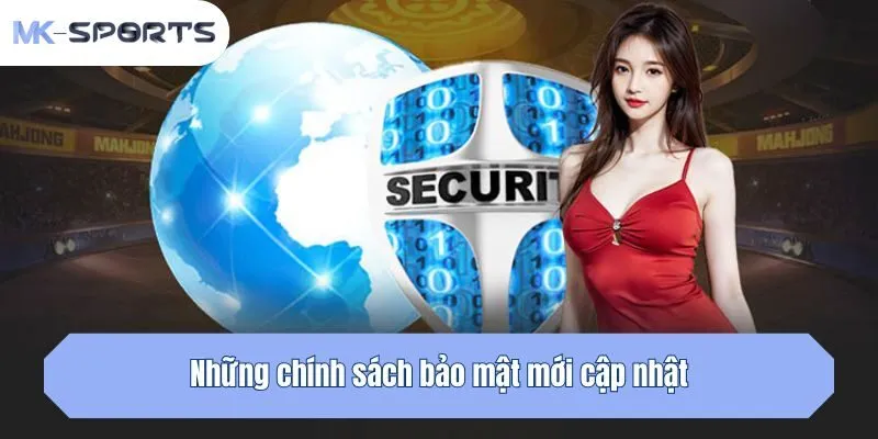 Những chính sách bảo mật mới cập nhật