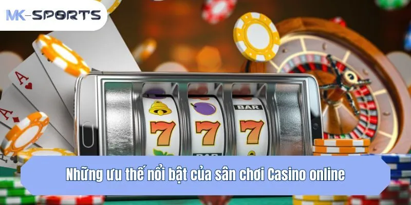 Những ưu thế nổi bật của sân chơi Casino