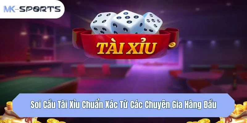 Soi Cầu Tài Xỉu Chuẩn Xác Từ Các Chuyên Gia Hàng Đầu