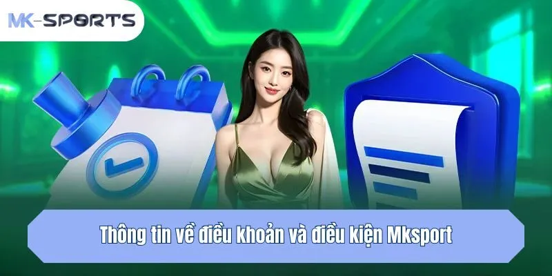 Thông tin về điều khoản và điều kiện Mksport