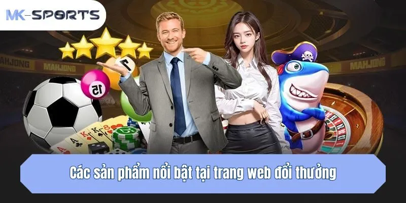Các sản phẩm nổi bật tại trang web đổi thưởng