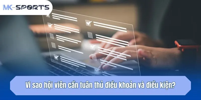 Vì sao hội viên cần tuân thủ điều khoản và điều kiện?